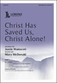 Christ Has Saved Us, Christ Alone SATB choral sheet music cover